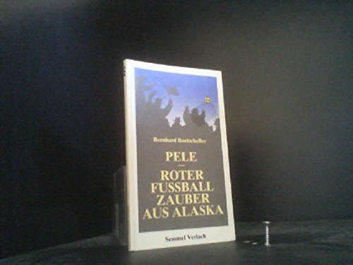 Pele - Roter Fussballzauber aus Alaska Books