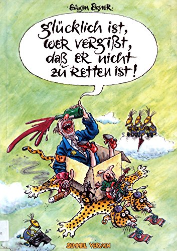 Glücklich ist, wer vergisst, dass er nicht zu retten ist! Books