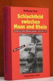 Schlachtfeld zwischen Maas und Rhein: Das Ende des Zweiten Weltkrieges September 1944 bis März 1945 Politics & History