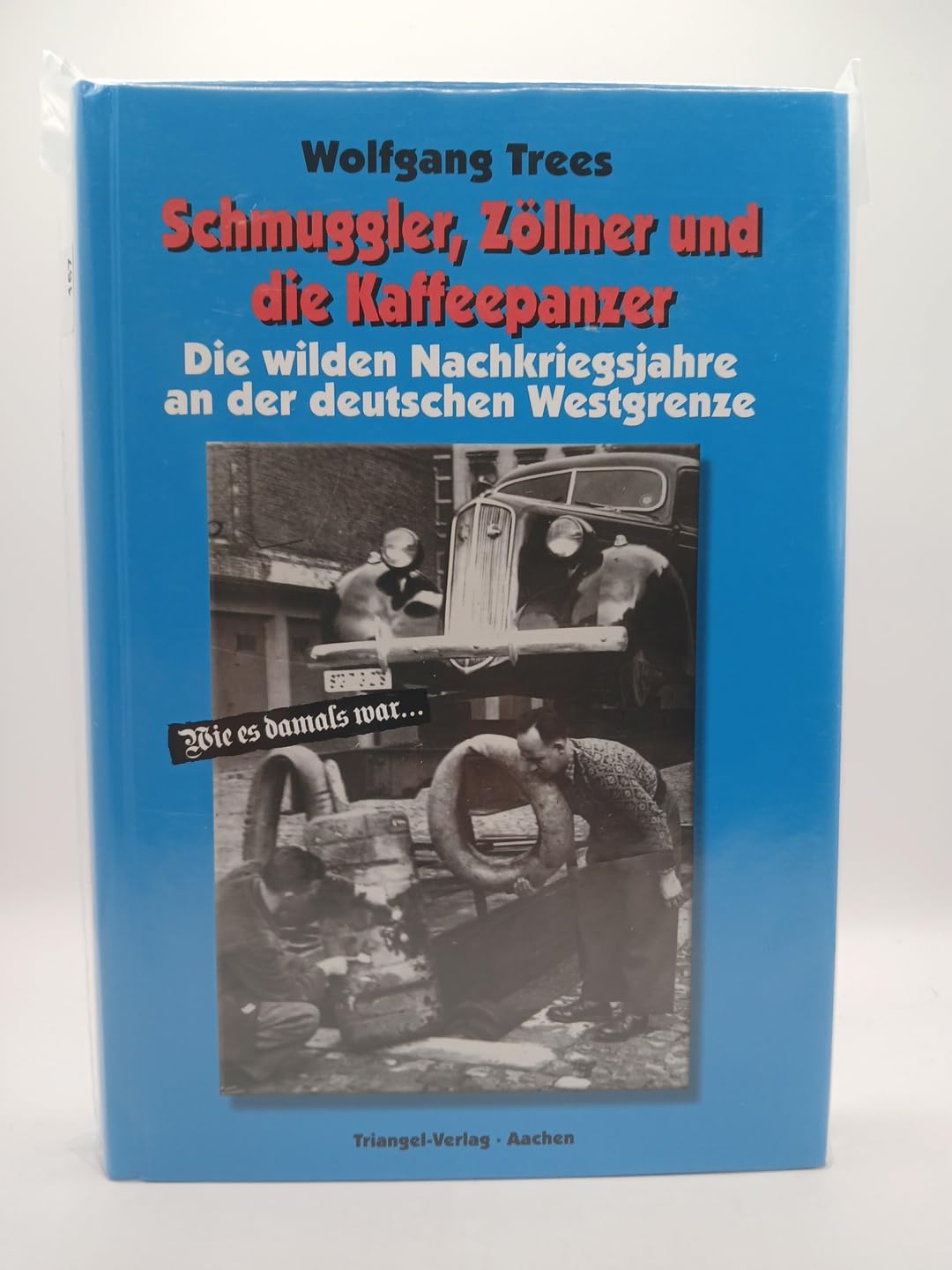 Schmuggler, Zöllner und die Kaffeepanzer: Die wilden Nachkriegsjahre an der deutschen Westgrenze Law