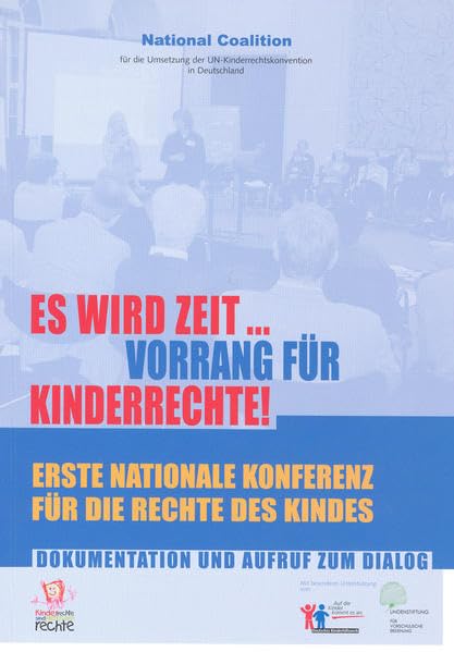 Es wird Zeit ... Vorrang für Kinderrechte!: Erste Nationale Konferenz für die Rechte des Kindes. Dokumentation und Aufruf zum Dialog Law