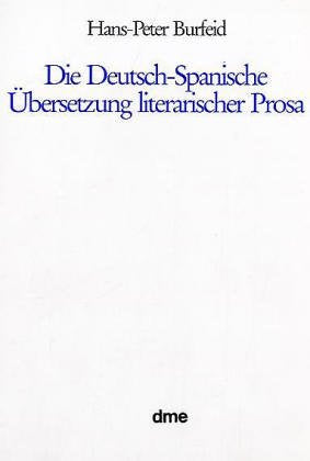 Die Deutsch-Spanische Übersetzung literarischer Prosa. Fallstudie zur prospektiven Untersuchung typologischer Äquivalenzschwierigkeiten Books