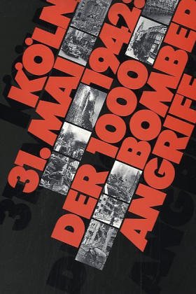 Köln, 31. Mai 1942: Der 1000-Bomber-Angriff: Hrsg. v. NS-Dokumentationszentrum der Stadt Köln in Verbindung m. d. Verein EL-DE-Haus Politics & History
