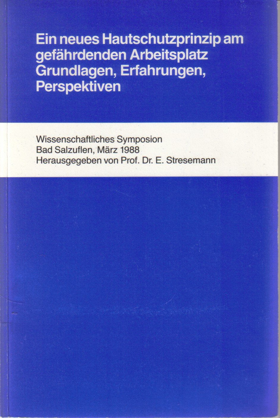 Ein neues Hautschutzprinzip am gefährdenden Arbeitsplatz. Grundlagen, Erfahrungen, Perspektiven. (Wissenschaftliches Symposion Bad Salzuflen, März 1988) Books