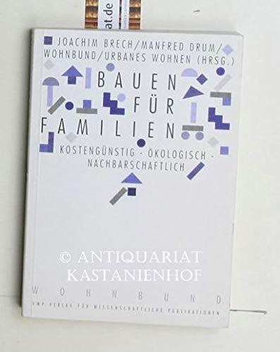 Bauen für Familien - kostengünstig, ökologisch, nachbarschaftlich Social Sciences