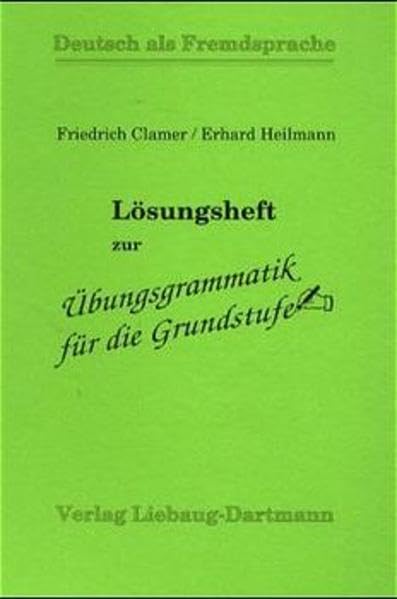 Übungsgrammatik für die Grundstufe / Regeln - Listen - Übungen: Übungsgrammatik für die Grundstufe, neue Rechtschreibung, Lösungsheft: Regeln - Listen - Übungen / Lösungsheft Foreign Languages ​​& Dictionaries