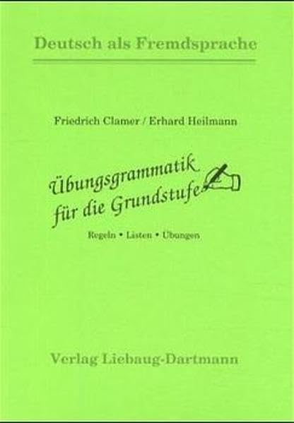 Übungsgrammatik für die Grundstufe / Regeln - Listen - Übungen: Übungsgrammatik für die Grundstufe, neue Rechtschreibung, Regeln, Listen, Übungen Foreign Languages ​​& Dictionaries