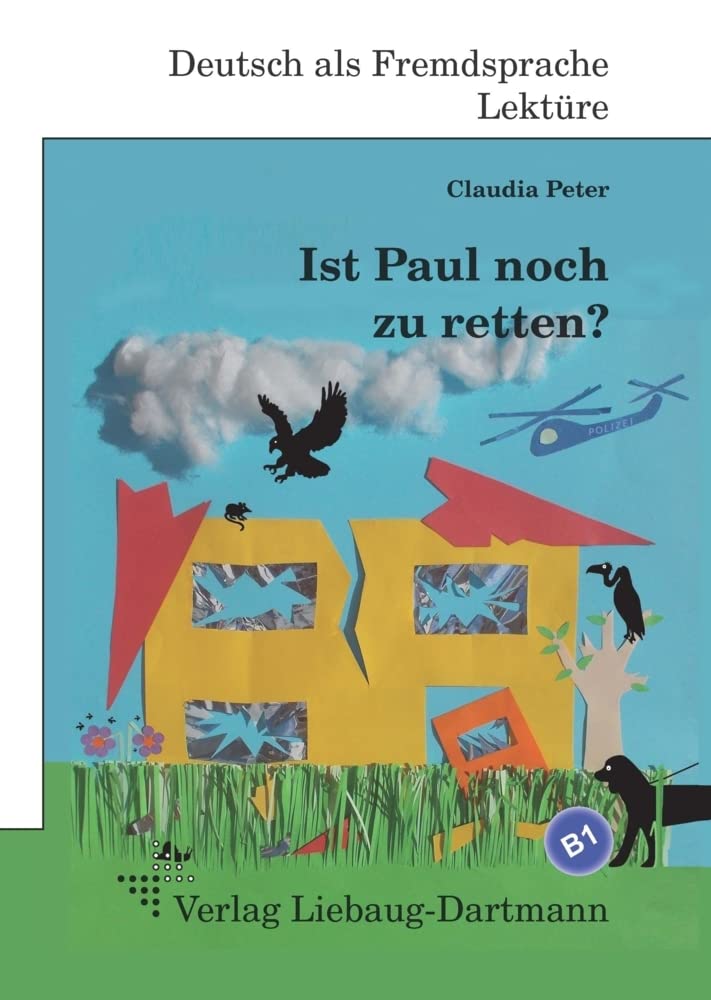 Ist Paul noch zu retten?: B1 Roman mit Übungen – für Jugendliche und Erwachsene, Deutsch lesen und lernen Media & Communication