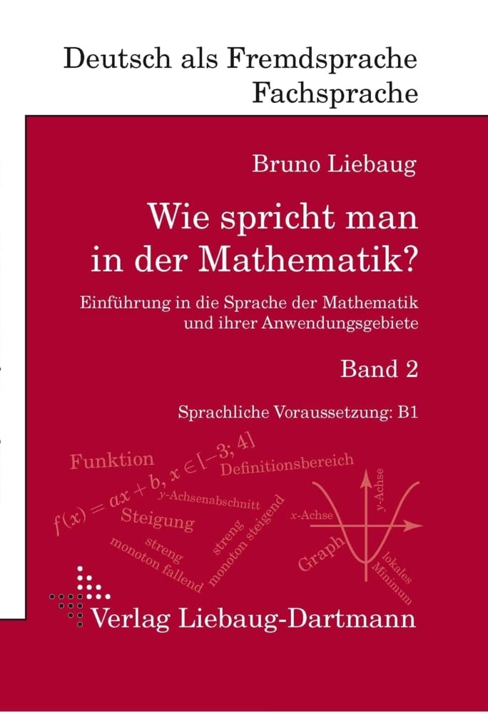 Wie spricht man in der Mathematik? Band 2: Einführung in die Sprache der Mathematik und ihrer Anwendungsgebiete Media & Communication