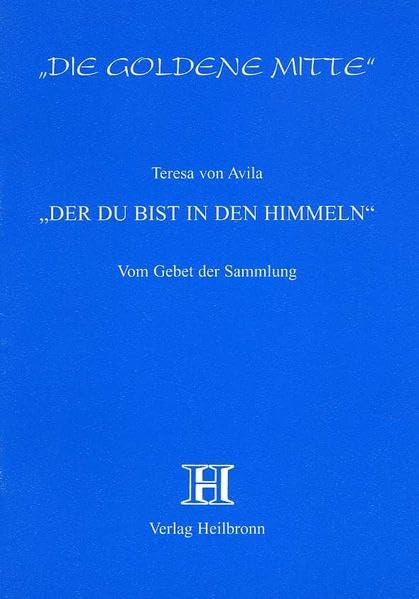 Der du bist in den Himmeln: Vom Gebet der Sammlung Religion & Esotericism