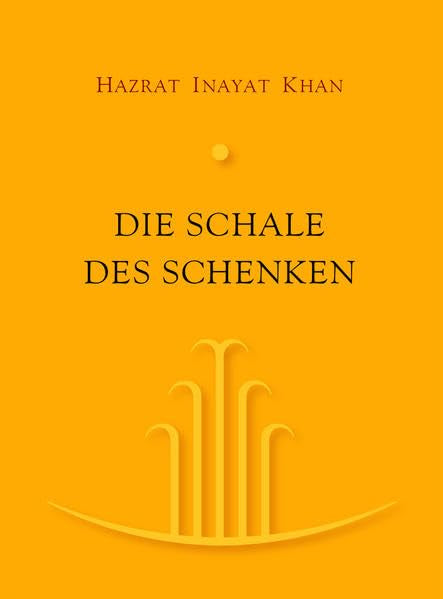 Die Schale des Schenken: Sufi-Weisheit für jeden Tag Psychology