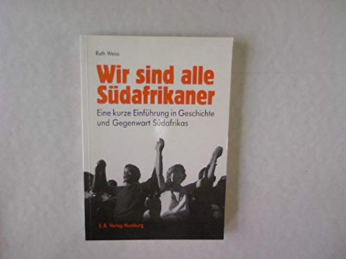 Wir sind alle Südafrikaner. Eine kurze Einführung in Geschichte und Gegenwart Südafrikas Politics & History