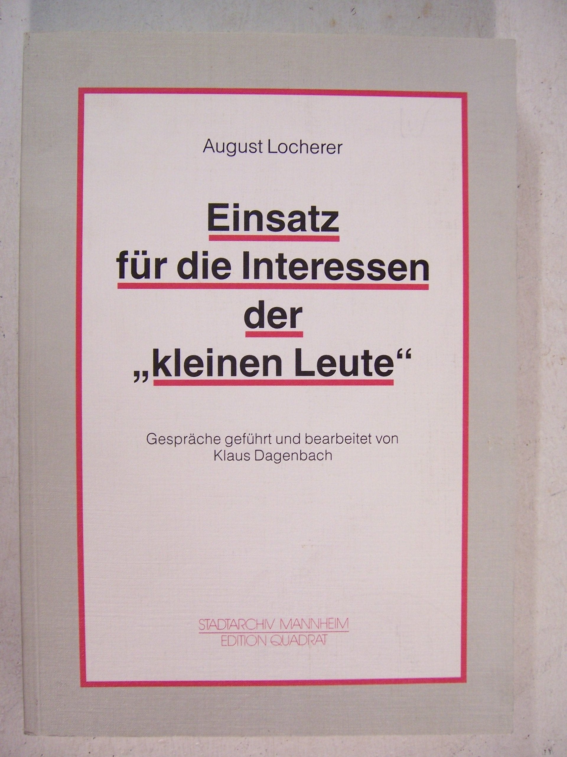 Einsatz für die Interessen der "kleinen Leute". Fünfzig Jahre aktiv in der Gewerkschaft, dreissig Jahre im Mannheimer Gemeinderat Books