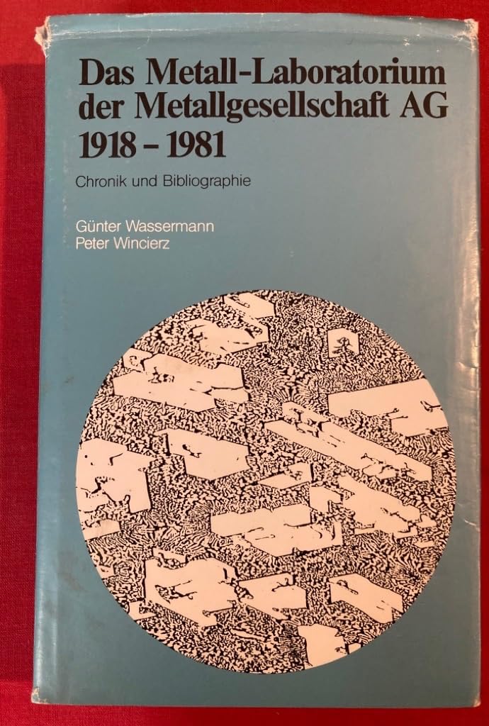 Das Metall-Laboratorium der Metallgesellschaft AG 1918 - 1981. Chronik und Bibliographie Books