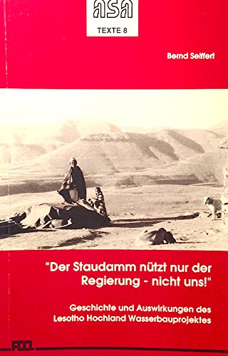 Der Staudamm nützt nur der Regierung - nicht uns!: Geschichte und Auswirkungen des Lesotho Hochland Wasserbauprojektes Leisure, Home & Garden