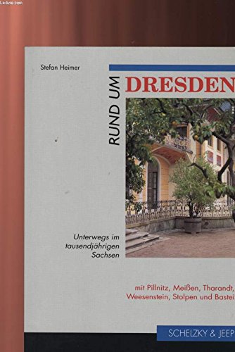 Rund um Dresden: Unterwegs im tausendjährigen Sachsen. Mit Pillnitz, Meißen, Tharandt, Weesenstein und Bastei Travel