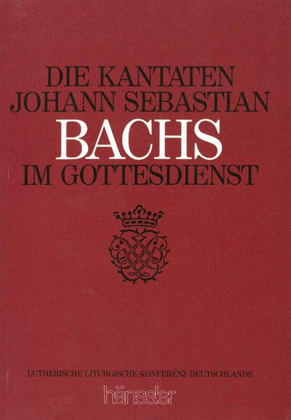 Die Kantaten Johann Sebastian Bachs im Gottesdienst: Eine Arbeitshilfe Arts & Music