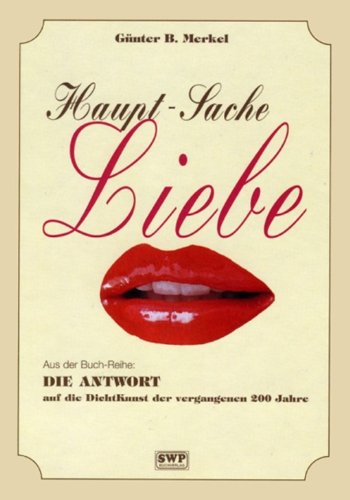 Die Antwort auf die DichtKunst der vergangenen 200 Jahre / Haupt-Sache Liebe Books