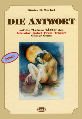 Die Antwort auf Grass, auf die "Letzten TÄNZE" des Literatur_Nobel-Preis-Trägers Poetry