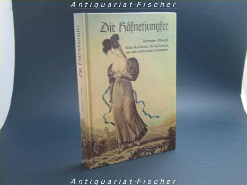 Die Häfnetjungfer: Eine Rebländer Dorfgeschichte aus dem achtzehnten Jahrhundert Historical Fiction