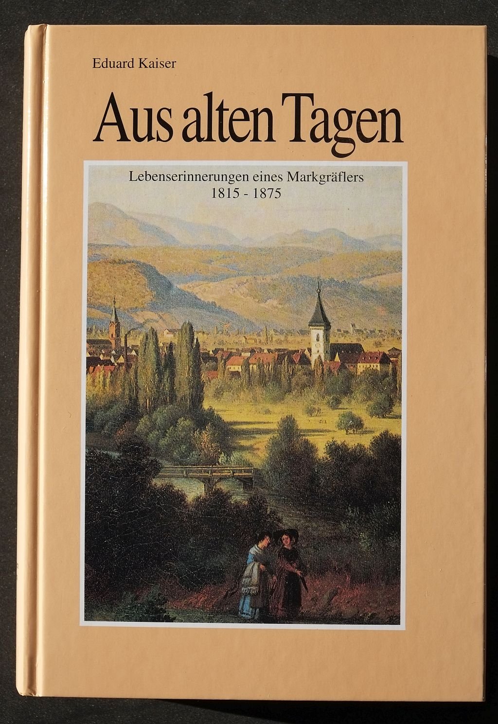 Aus alten Tagen: Erinnerungen eines Markgräflers 1815-1875 Historical Fiction