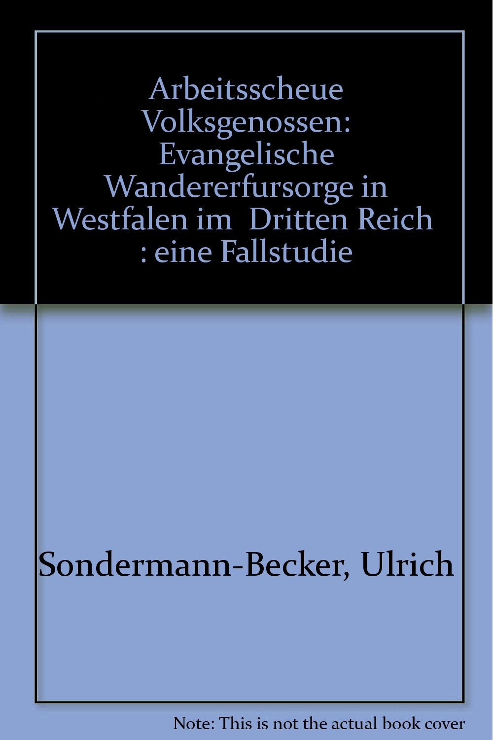 Arbeitsscheue Volksgenossen. Evangelische Wandererfürsorge in Westfalen im "Dritten Reich" Politics & Society