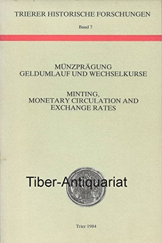 Munzpragung, Geldumlauf und Wechselkurse: Akten des 8th International Economic History Congress, Section C7, Budapest 1982 = Minting, monetary circulation ... historische Forschungen) (German Edition) Business, Finance & Career