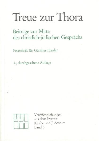 Treue zur Thora: Beiträge zur Mitte des christlich-jüdischen Gesprächs. Festschrift für Günther Harder zum 75. Geburtstag (Veröffentlichungen aus dem Institut Kirche und Judentum) book