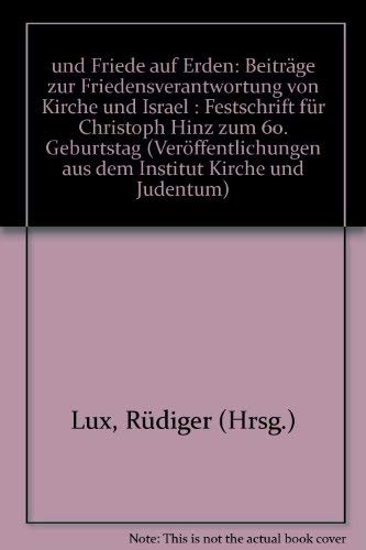 ...und Friede auf Erden. Beiträge zur Friedensverantwortung von Kirche und Israel. Festschrift für Christoph Hinz Books