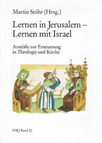 Lernen in Jerusalem - Lernen mit Israel. Anstösse zur Erneuerung in Theologie und Kirche Religion & Esotericism