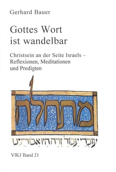 Gottes Wort ist wandelbar: Christsein an der Seite Israels - Reflexionen, Meditationen und Predigten (Veröffentlichungen aus dem Institut Kirche und Judentum) Religion & Esotericism