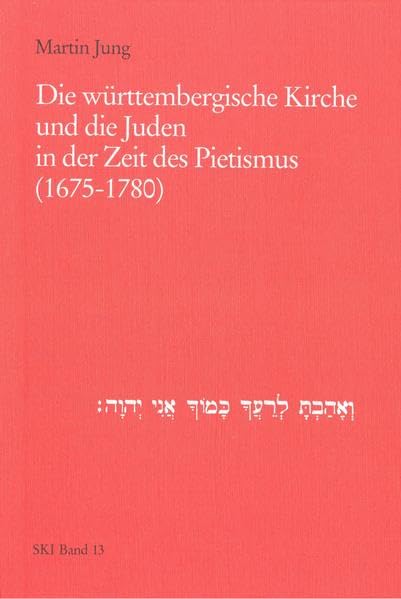 Die württembergische Kirche und die Juden in der Zeit des Pietismus (1675-1780) (Studien zu Kirche und Israel) Religion & Esotericism