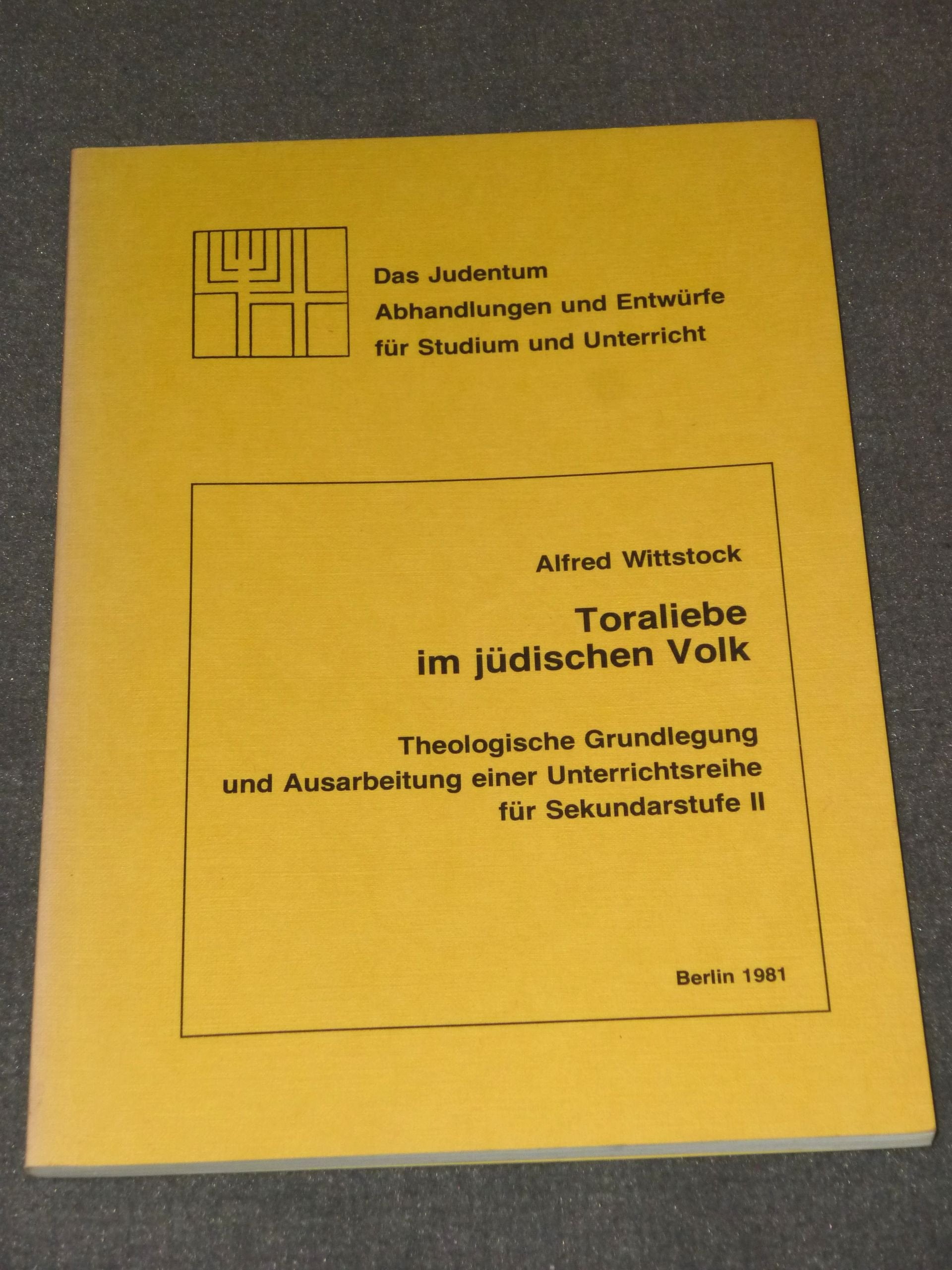Toraliebe im jüdischen Volk: Theologische Grundlegung und Ausarbeitung einer Unterrichtsreihe für Sekundarstufe II Books