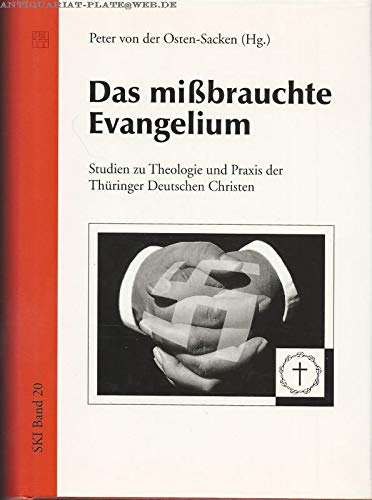 Das missbrauchte Evangelium. Studien zu Theologie und Praxis der Thüringer Deutschen Christen Books