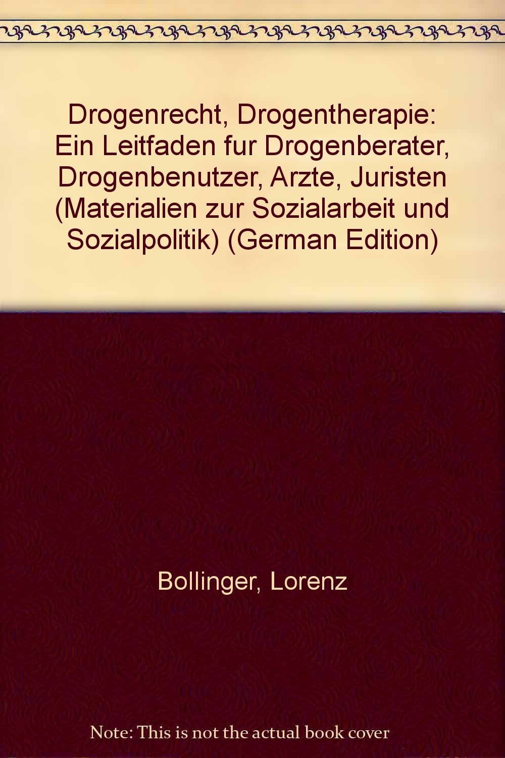 Drogrenrecht, Drogentherapie: Ein Leitfaden für Drogenberater, Drogenbenutzer und Juristen (Materialien zur Sozialarbeit und Sozialpolitik) Law