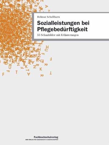 Sozialleistungen bei Pflegebedürftigkeit: 55 Schaubilder mit Erläuterungen (Materialien zur Sozialarbeit und Sozialpolitik) Law