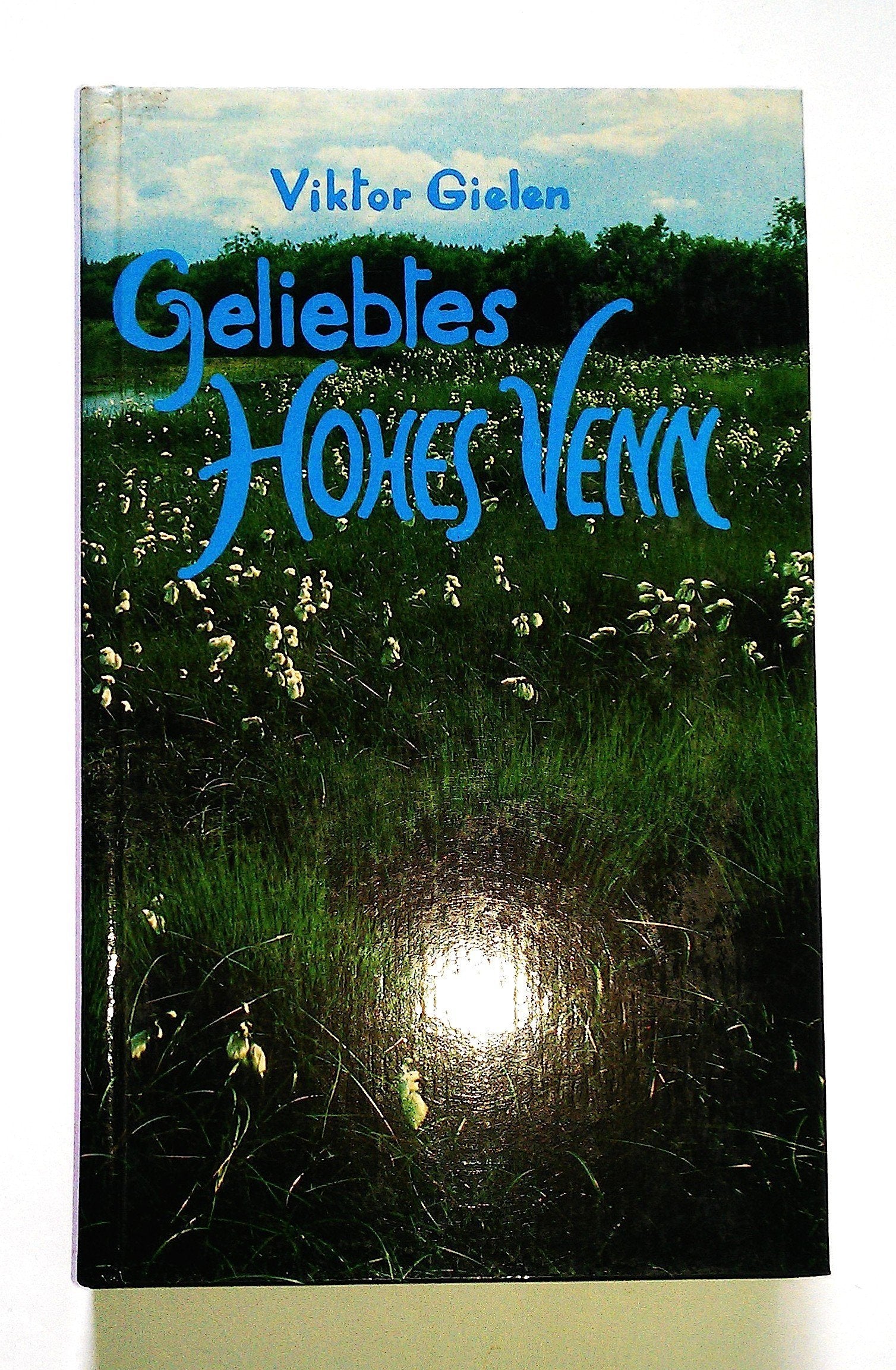 Geliebtes Hohes Venn. Geschichtliche Plaudereien über eine Landschaft und ihre Menschen Books