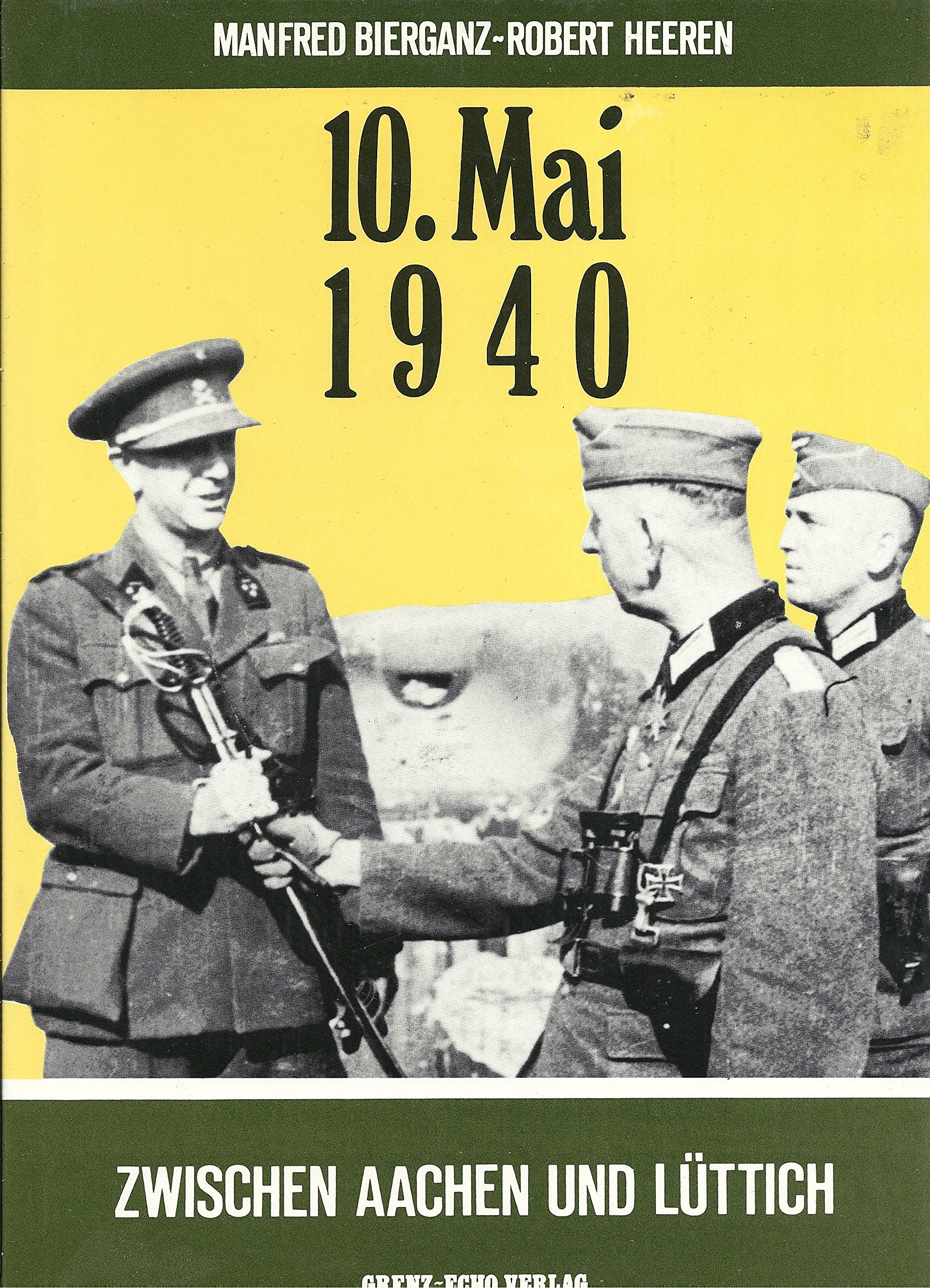 10. Mai 1940: Zwischen Aachen und Lüttich Politics & History