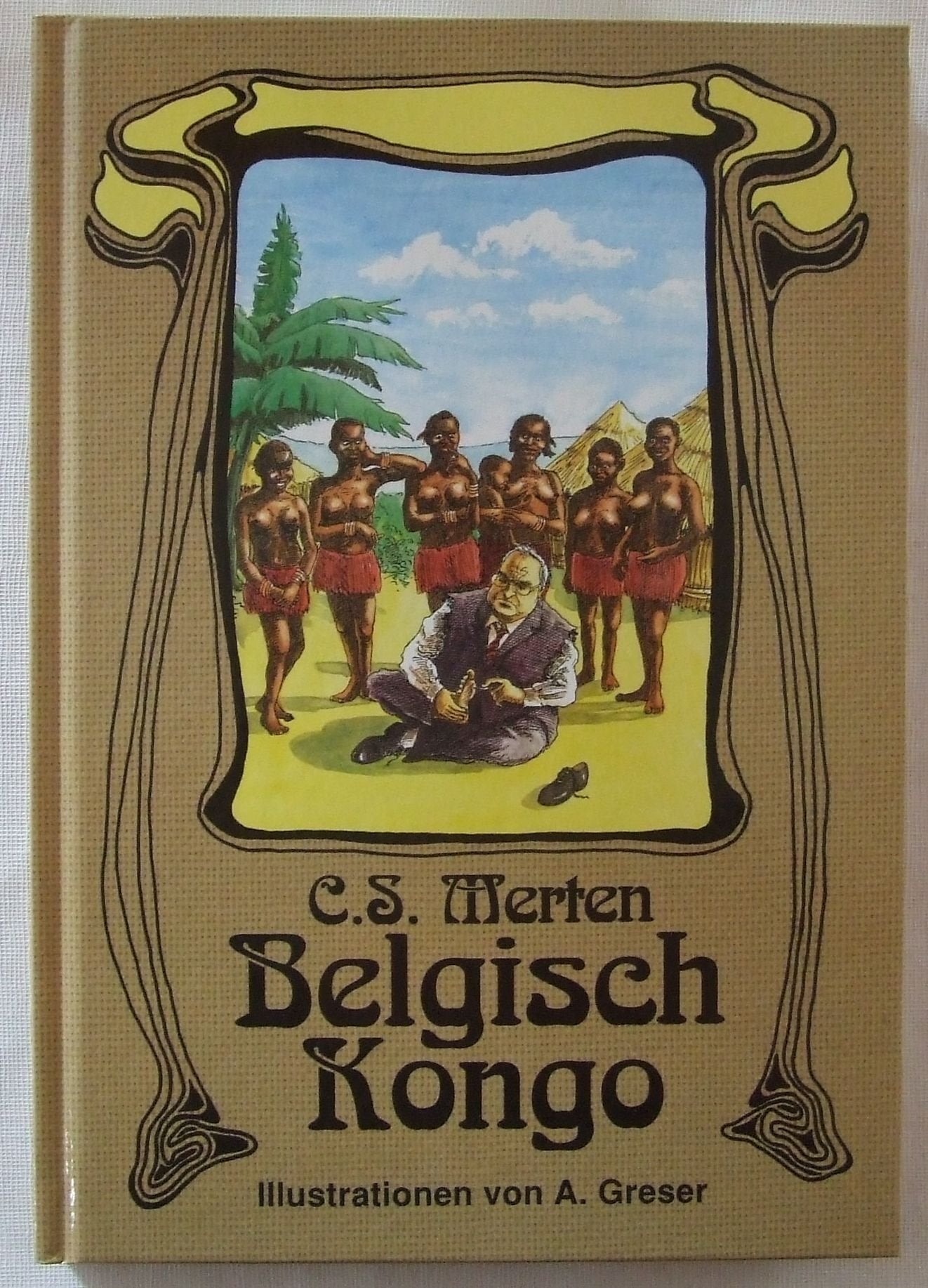 Belgisch Kongo. Die vollständigen Aufzeichnungen des Ministerialrats Dr. Schüttauf. Ein afrikanischer Reiseroman Books