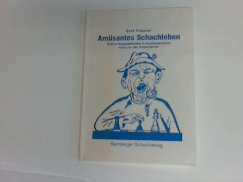 Amüsantes Schachleben. Wahre Begebenheiten in Anekdotenform rund um das Schachbrett Books