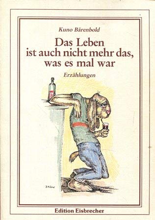 Das Leben ist auch nicht mehr das, was es mal war. Erzählungen Books