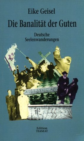 Die Banalität der Guten. Deutsche Seelenwanderungen Professional & Reference Books