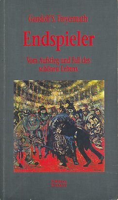 Endspieler. Vom Aufstieg und Fall des schönen Lebens Books