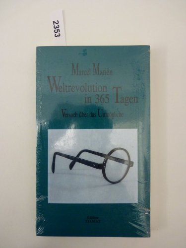 Weltrevolution in 365 Tagen. Versuch über das Unmögliche book
