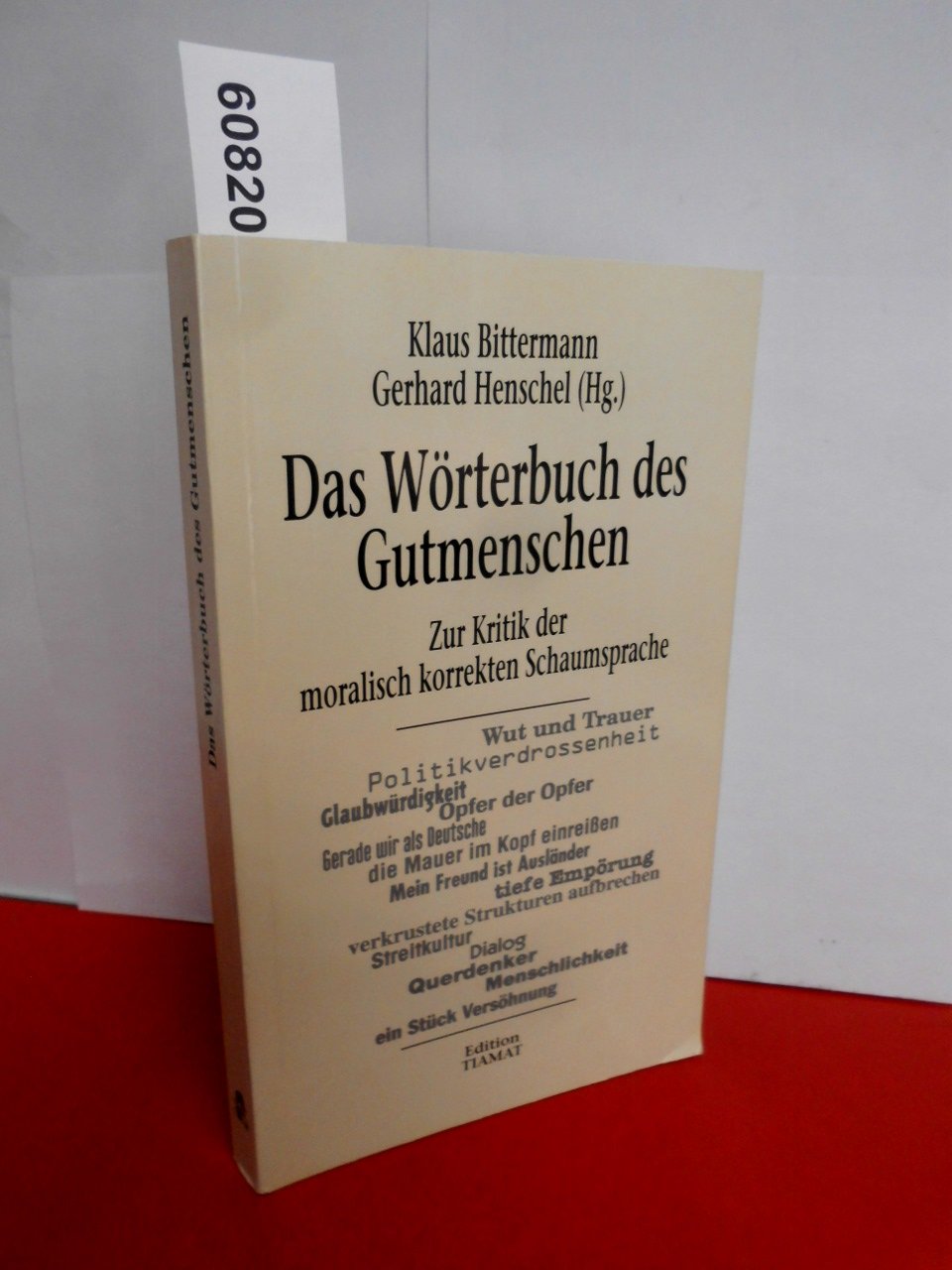 Das Wörterbuch des Gutmenschen. Zur Kritik der moralisch korrekten Schaumsprache Learning & Reference
