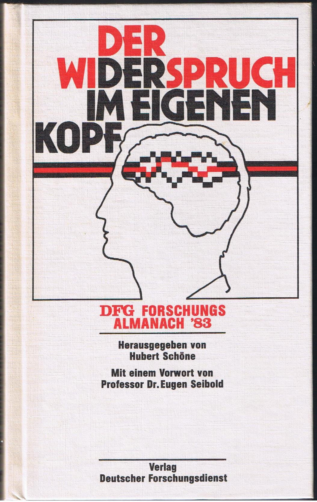 Der Widerspruch im eigenen Kopf: DFG Forschungsalmanach '83. Vorw. v. Eugen Seibold Books