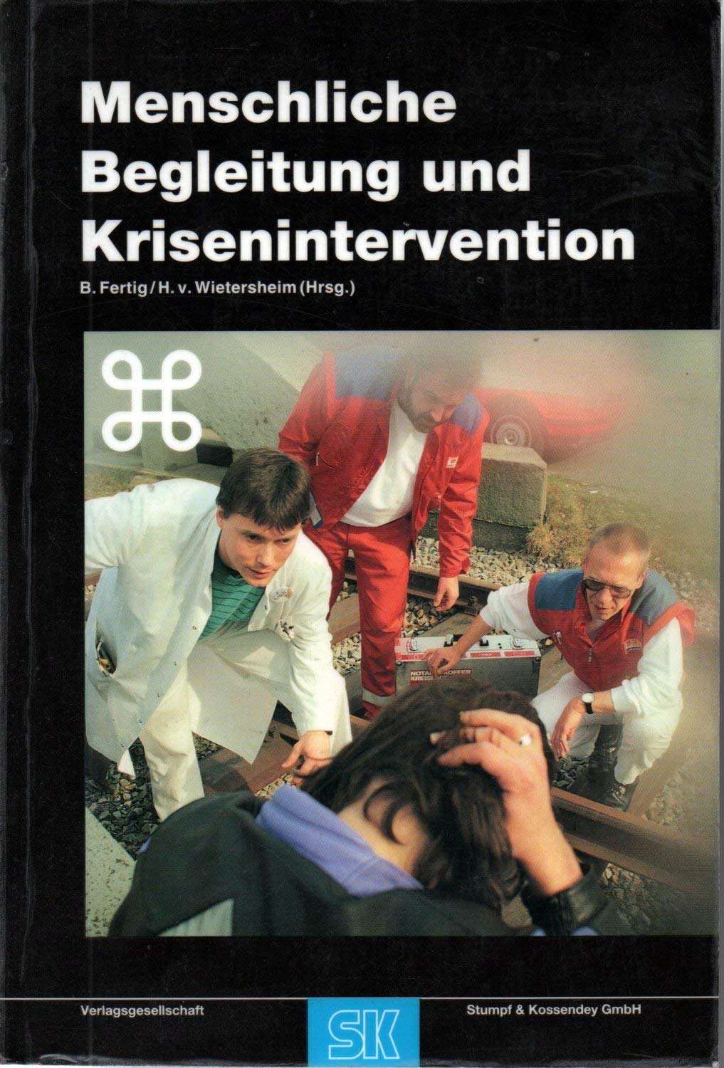 Menschliche Begleitung und Krisenintervention: Ein Arbeitshandbuch für Ausbildung und Praxis Medicine