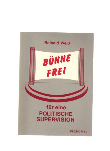 Bühne frei für eine politische Supervision. Experimente mit Psychodrama und Lehrstücktheater Books