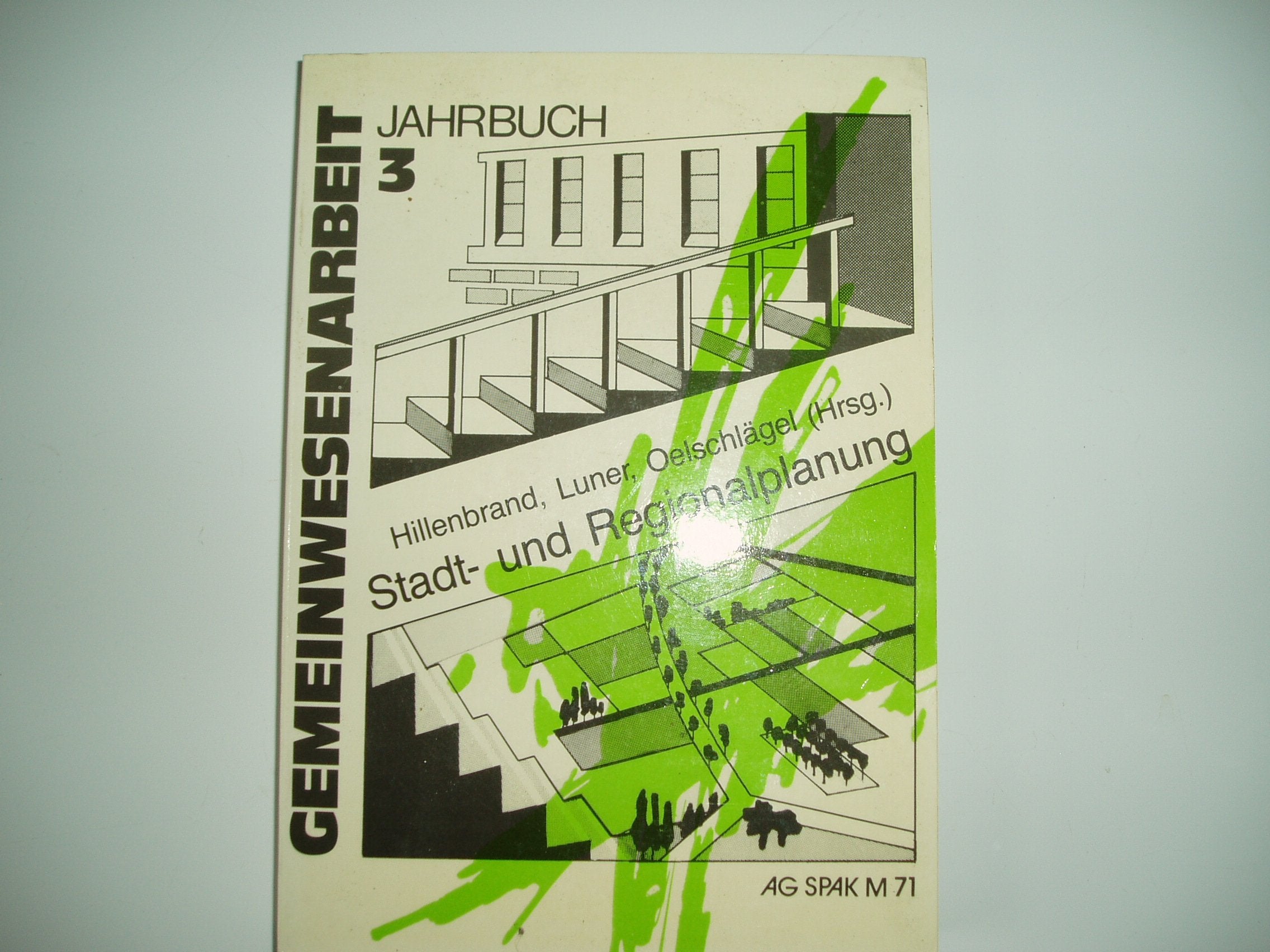 Gemeinwesenarbeit Jahrbuch 3: Stadt- und Regionalplanung (Materialien der AG SPAK) Business & Technology