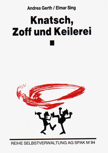 Knatsch, Zoff + Keilerei: Konflikte in Gruppen und selbstverwalteten Betrieben Lifestyle